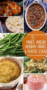 Whole foods and homegrown meals. 15 Make Ahead Holiday Dishes