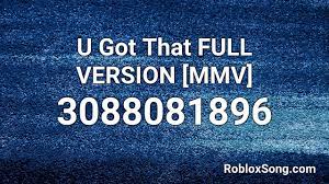 Roblox hat ids is a list of id codes of roblox hat. U Got That Full Version Mmv Roblox Id Roblox Music Code Youtube
