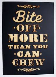 Don T Bite Off More Than You Can Chew Quotes Bite Off More Than You Can Chew Southern Sayings Old Quotes Words