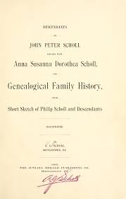 Descendants of John Peter Scholl and his wife Anna Susanna Dorothea Scholl, 
