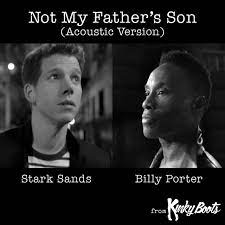Maybe you would like to learn more about one of these? Not My Father S Son Acoustic Version Single By Billy Porter Stark Sands Spotify
