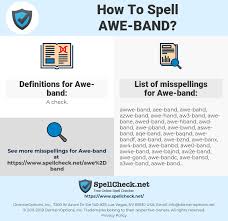 Awed synonyms, awed pronunciation, awed translation, english dictionary definition of awed. How To Spell Awe Band And How To Misspell It Too Spellcheck Net