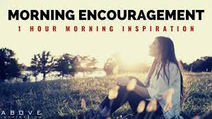 Rev donna harris provides this morning's encouragement based on isaiah 43. Morning Encouragement Start Your Day With God S Blessings 1 Hour Morning Inspiration To Motivate Youtube
