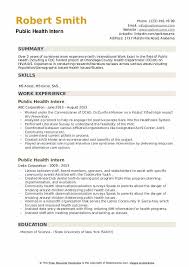 With this guide in hand, and our no experience resume examples, you'll have your first resume written in no time. Public Health Intern Resume Samples Qwikresume