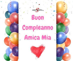 Immagini Di Buon Compleanno Amica Mia Con Scarica Gratis Le Immagini Di Buon Compleanno Pi Simp Buon Compleanno Buon Compleanno Amico Auguri Di Buon Compleanno