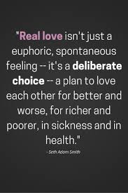 Forget About Feelings Real Love Is A Deliberate Choice Love Is A Choice Marriage Quotes Real Love