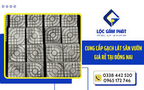 Lộc Gấm Phát - Cung cấp gạch lát sân vườn giá rẻ tại Đồng Nai