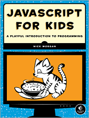 геймдизайн как создать игру в которую будут играть все скачать Javascript For Kids Is A Lighthearted Introduction To The Javascript Language And Programming I Introduction To Programming Programming For Kids Javascript