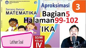 Mencari kunci jawaban soal matematika kini lebih mudah. Matematika Kelas 4 Bab 3 Halaman 99 102 Aproksimasi Bse K13 Revisi 2018 Bagian 5 Jpg Youtube