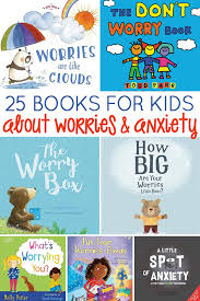 A good activity for young kids. 25 Worry Books For Kids Of All Ages Books About Worries Anxiety
