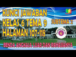Rabu, 18 agustus 2021 17:00. Kunci Jawaban Kelas 6 Tema 9 Subtema 2 Pembelajaran 4 Halaman 107 118 Buku Siswa Anak Sekolah Youtube