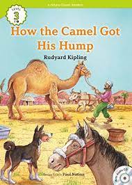 The camel's hump is an ugly lump which well you may see at the zoo; How The Camel Got His Hump Level3 Book 2 Ebook Rudyard Kipling Nation Paul Amazon In Kindle Store