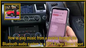 How To Play Music From A Mobile Through The Bluetooth Audio System In A 2012 Range Rover Sport Youtube