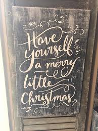 Have Yourself A Merry Little Christmas Christmas Signs Wood Christmas Signs Christmas Chalkboard
