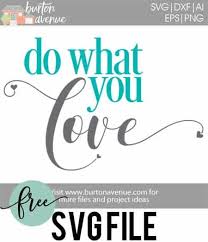 You will get svg, eps, png, dxf with unique freebie svg images cut files. Free Svg Cut File Do What You Love Burton Avenue