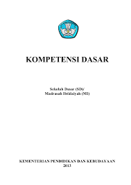 Check spelling or type a new query. Kompetensi Inti Dan Kompetensi Dasar Sd Kurikulum 2013