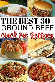 Ground Beef Crock Pot Recipes Over 30 Easy And Delicious Recipes Ground Beef Crockpot Recipes Crockpot Recipes Beef Healthy Beef Recipes