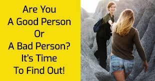 Am i a good person quiz. Are You A Good Person Or A Bad Person It S Time To Find Out Quizdoo