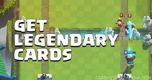 How To Get Legendary Cards Clash Royale Guides