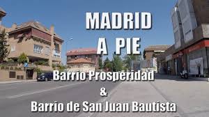 ¿cómo era el primitivo barrio de prosperidad? Barrios Prosperidad Y San Juan Bautista Madrid Youtube