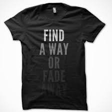 Find Or Fade T Shirt 22 Word Shirts Printed Shirts Shirt Design Inspiration