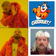 Tony the tiger great meme. Can T Get Enough Tiger King These Memes Should Help Your Obsession Film Daily