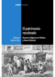 Descubre la mejor forma de comprar . Pdf El Patrimonio Recobrado Museos Indigenas En Mexico Y Nueva Zelanda Manuel Buron Academia Edu