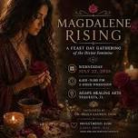 MAGDALENE RISING: A Feast Day Gathering of the Divine Feminine