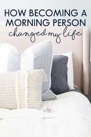 If that's the case, you owe it to yourself to become a morning person. How Becoming A Morning Person Changed My Life How I Became A Morning Person