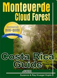 There are two cloud forests in our monteverde community that you may visit on day time and at night: Monteverde Cloud Forest Costa Rica Guide 1 Krueger Koplin Ray Krueger Koplin Suzanne Amazon Com