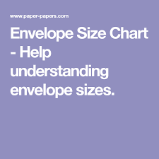Envelope Size Chart Help Understanding Envelope Sizes