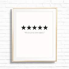 We did not find results for: 5 Stars Would Poop Here Again Bathroom Decor Art Print Printable 8x10 Funny Half Bath And Powder Room Sign Decor Funny Quote Review By Prim Popping Catch My Party