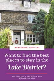 The Lake District Is One Of The Most Popular Places To Visit In The Uk And Is The Largest National Park Lake District Holiday Cottages Uk Lake District England