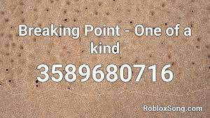 Copy the code from the list above and paste it into the box. Breaking Point One Of A Kind Roblox Id Roblox Music Codes