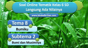 Kunci jawaban kelas 6 tema 8. Soal Online Tema 8 Kelas 6 Sd Subtema 2 Bumiku Dan Musimnya Langsung Ada Nilainya Bimbel Brilian
