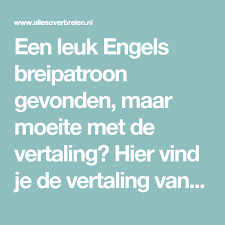 Een Leuk Engels Breipatroon Gevonden Maar Moeite Met De Vertaling Hier Vind Je De Vertaling Van De Engelse Brei Afkorti Breien Afkortingen Breien Brei Steken