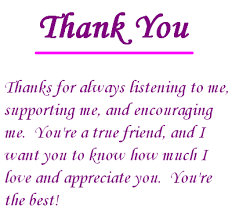 Thanks For Always Listening To Me Supporting Me And Encouraging Me You Re True Frien Thank You Quotes For Friends Thank You Best Friend Special Friend Quotes