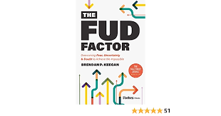 The FUD Factor: Overcoming Fear, Uncertainty & Doubt to Achieve the  Impossible: Keegan, Brendan P.: 9781955884464: Amazon.com: Books