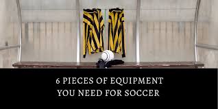 Check spelling or type a new query. The 6 Pieces Of Equipment You Need For Soccer Your Soccer Home