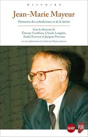 Amazon.com: Jean-Marie Mayeur: Historien du catholicisme et de la laïcité  (French Edition) eBook : Fouilloux, Étienne, Langlois, Claude, Encrevé,  André, Prévotat, Jacques: Kindle Store