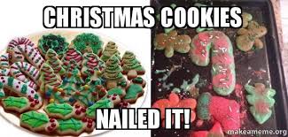 Best christmas cookies meme from funny christmas cookies s best 16 baking fails. Christmas Cookies Nailed It Cookie Boss Make A Meme