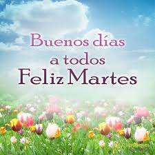 Resultado de imagen para FELIZ MARTES