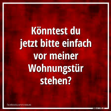 Ab jetzt gibt es keine ausreden mehr, wenn es um das thema frauen ansprechen geht. Konntest Du Jetzt Bitte Einfach Vor Meiner Wohnungstur Stehen Facebook Spruchbilder Witzige Lustige Spruche