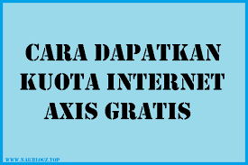 Program axis kuota edukasi gratis. Cara Mendapatkan Kuota Internet Axis Gratis Nak Blogz