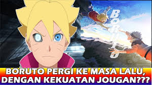 Arc Baru Boruto Akan Melakukan Perjalanan Waktu Dan Bertemu Naruto Waktu Kecil Youtube