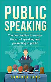 How to master public speaking: Public Speaking The Best Tactics To Master The Art Of Speaking And Presenting In Public Social Skills Book 4 English Edition Ebook Laws Cameron Amazon De Kindle Shop