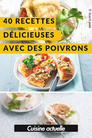 40 Recettes Delicieuses Avec Des Poivrons Recette Recette Poivron Recettes De Cuisine