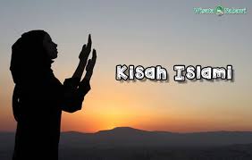 Kisah Islami Yang Bisa Menginspirasi Anda