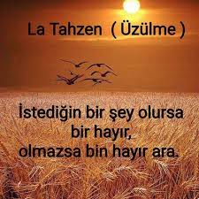 Celilsami La Tahzen Uzulme Bir Sey Olmuyorsa Ya Daha Iyisi Olacagi Icin Ya Da Gercekten Olmamasi Gerektigi Icin Olmuyor Ozlu Sozler Guzel Soz Dualar