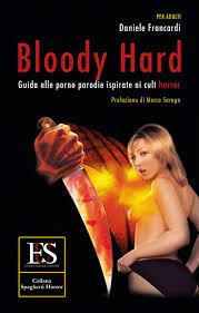EUS EDIZIONI - BLOODY HARD , SPAGHETTI HORROR , GUIDA ALLE PORNO PARODIE  ISPIRATE AI CULT HORROR
